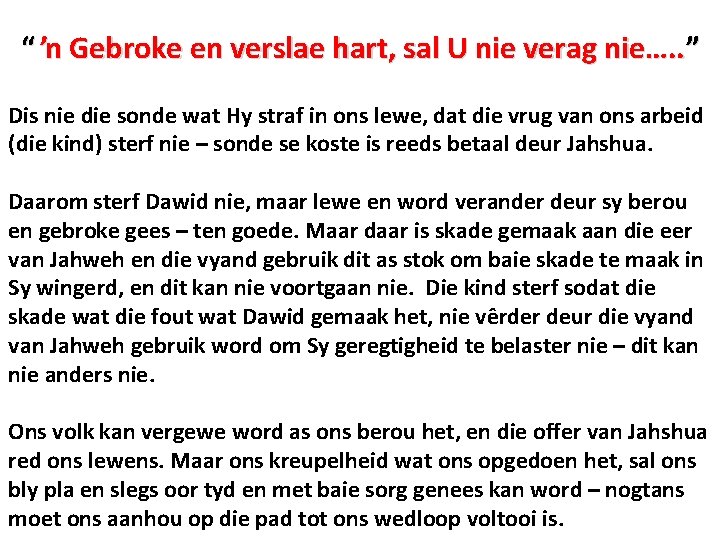 “ ŉ Gebroke en verslae hart, sal U nie verag nie…. . ” Dis