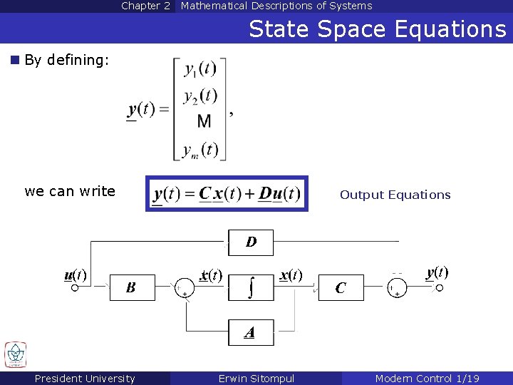 Chapter 2 Mathematical Descriptions of Systems State Space Equations n By defining: we can