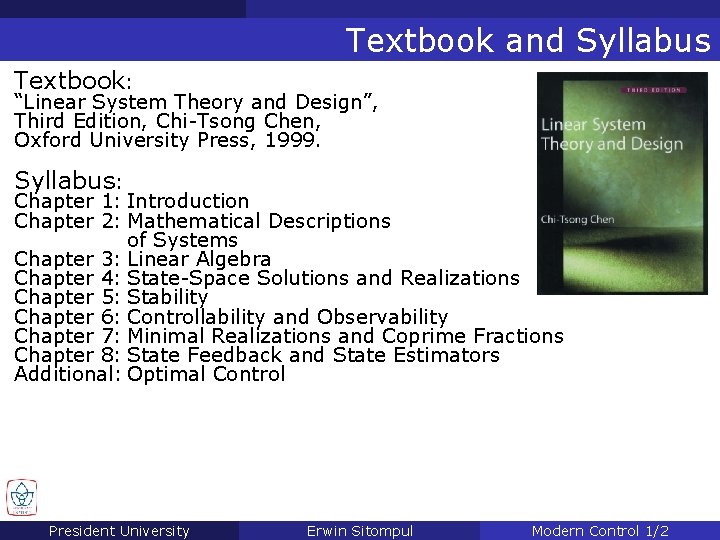 Textbook and Syllabus Textbook: “Linear System Theory and Design”, Third Edition, Chi-Tsong Chen, Oxford