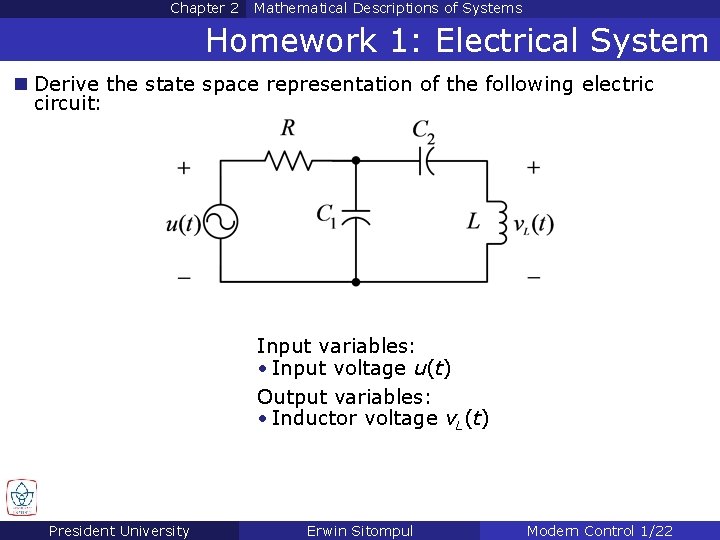 Chapter 2 Mathematical Descriptions of Systems Homework 1: Electrical System n Derive the state