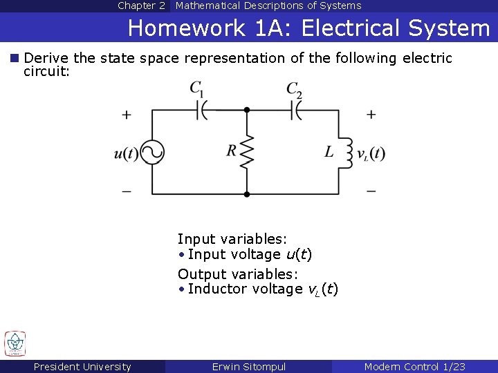 Chapter 2 Mathematical Descriptions of Systems Homework 1 A: Electrical System n Derive the