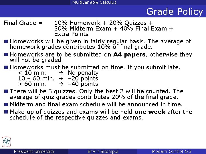 Multivariable Calculus Grade Policy Final Grade = 10% Homework + 20% Quizzes + 30%