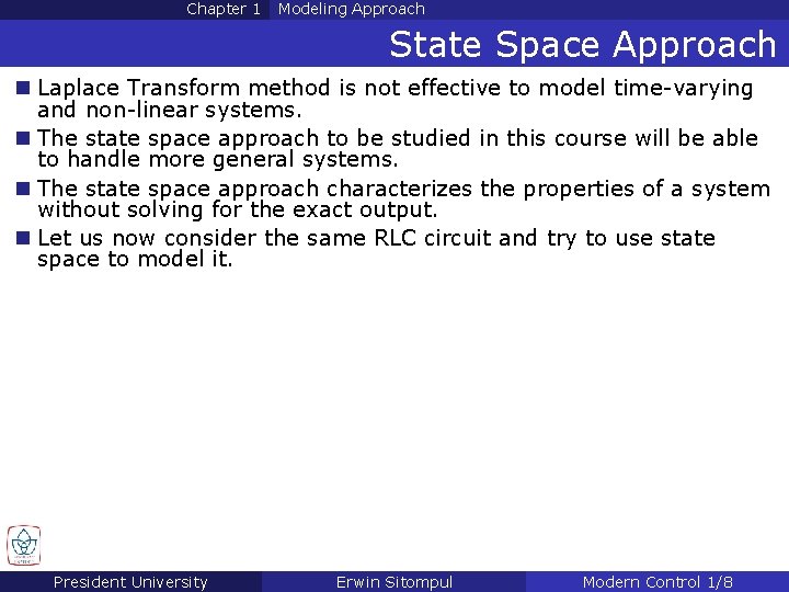 Chapter 1 Modeling Approach State Space Approach n Laplace Transform method is not effective