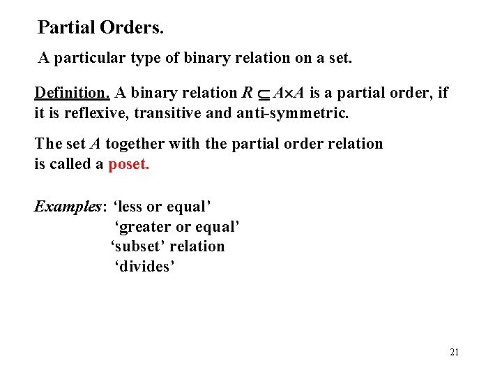 Partial Orders. A particular type of binary relation on a set. Definition. A binary