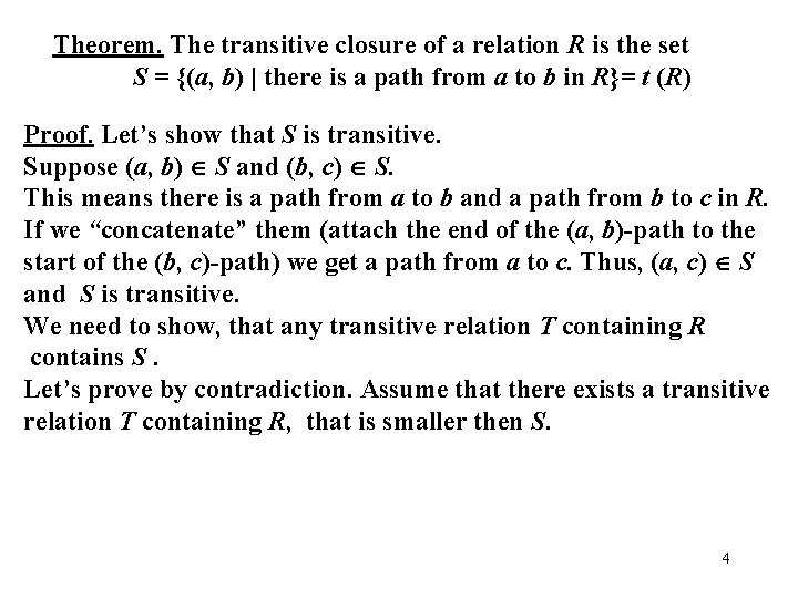 Theorem. The transitive closure of a relation R is the set S = {(a,