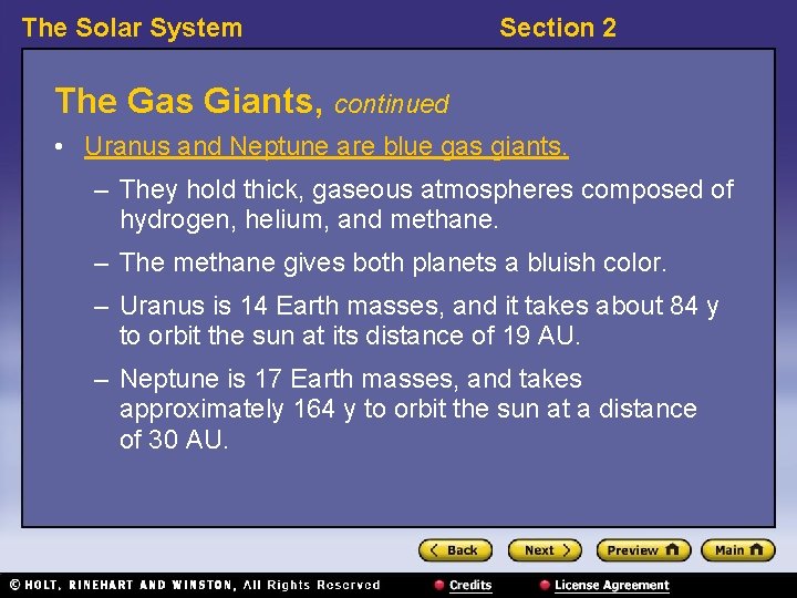 The Solar System Section 2 The Gas Giants, continued • Uranus and Neptune are
