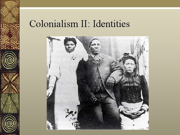 Colonialism II: Identities 