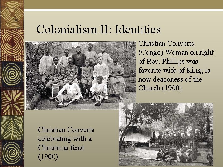 Colonialism II: Identities Christian Converts (Congo) Woman on right of Rev. Phillips was favorite