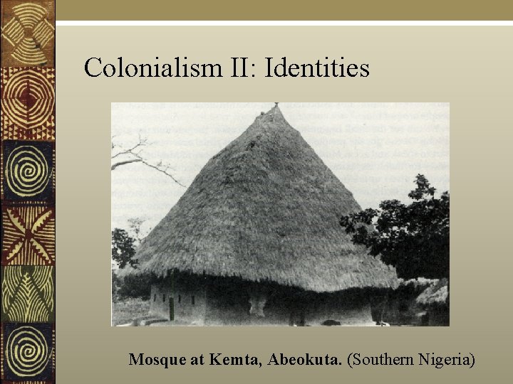 Colonialism II: Identities Mosque at Kemta, Abeokuta. (Southern Nigeria) 