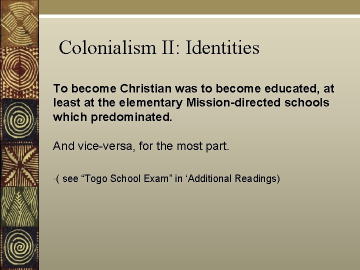 Colonialism II: Identities To become Christian was to become educated, at least at the