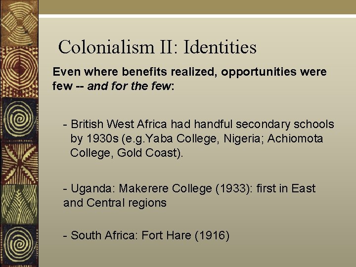 Colonialism II: Identities Even where benefits realized, opportunities were few -- and for the