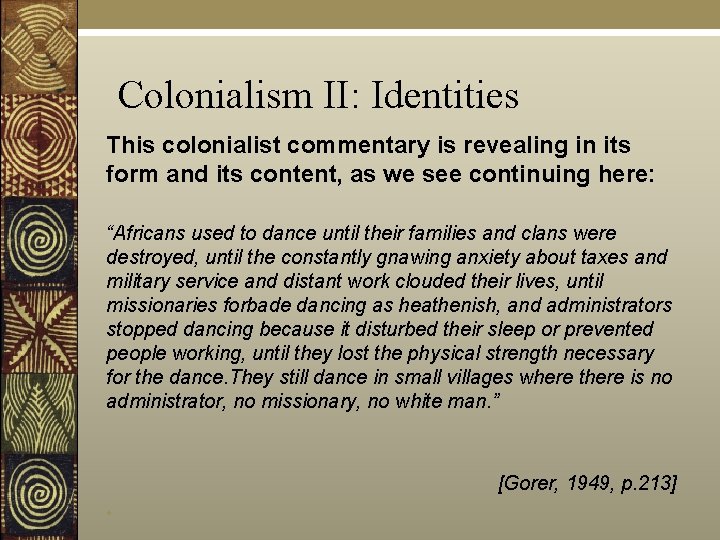 Colonialism II: Identities This colonialist commentary is revealing in its form and its content,