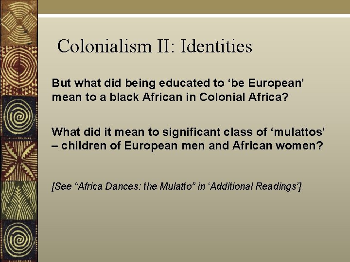 Colonialism II: Identities But what did being educated to ‘be European’ mean to a