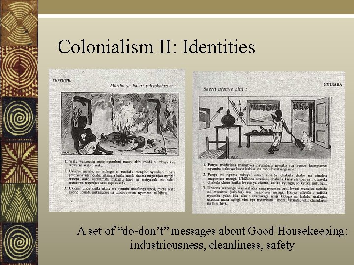 Colonialism II: Identities A set of “do-don’t” messages about Good Housekeeping: industriousness, cleanliness, safety