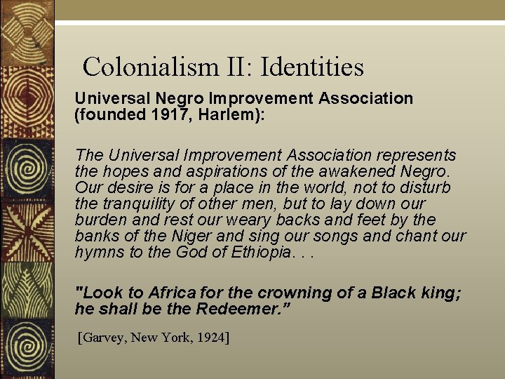 Colonialism II: Identities Universal Negro Improvement Association (founded 1917, Harlem): The Universal Improvement Association