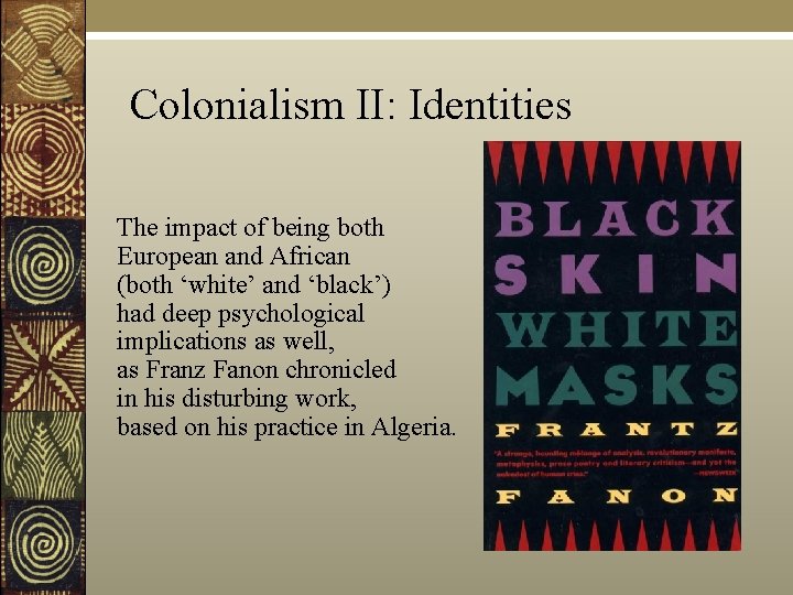 Colonialism II: Identities The impact of being both European and African (both ‘white’ and