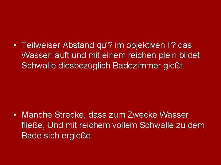  • Teilweiser Abstand qu'? im objektiven l'? das Wasser läuft und mit einem