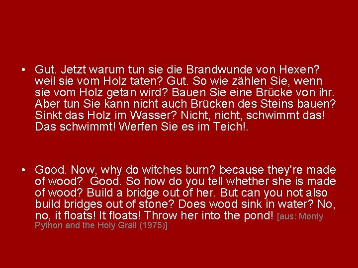  • Gut. Jetzt warum tun sie die Brandwunde von Hexen? weil sie vom