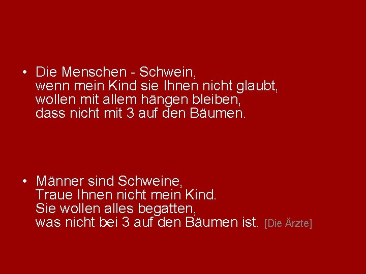  • Die Menschen - Schwein, wenn mein Kind sie Ihnen nicht glaubt, wollen
