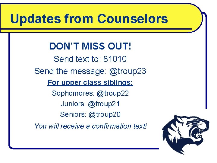 Updates from Counselors DON’T MISS OUT! Send text to: 81010 Send the message: @troup