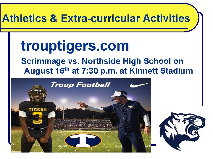 Athletics & Extra-curricular Activities trouptigers. com Scrimmage vs. Northside High School on August 16
