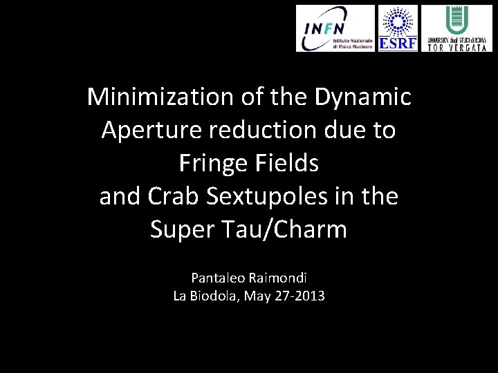 Minimization of the Dynamic Aperture reduction due to Fringe Fields and Crab Sextupoles in Minimization of the Dynamic Aperture reduction due to Fringe Fields and Crab Sextupoles in