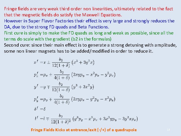 Fringe fields are very weak third order non linearities, ultimately related to the fact Fringe fields are very weak third order non linearities, ultimately related to the fact