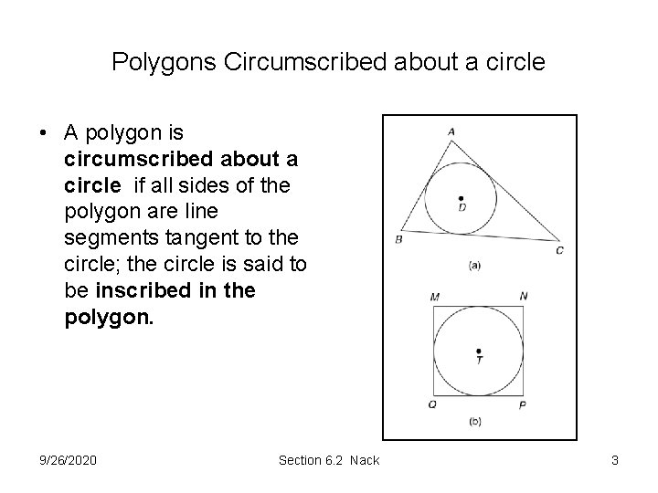 Polygons Circumscribed about a circle • A polygon is circumscribed about a circle if