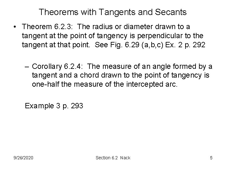 Theorems with Tangents and Secants • Theorem 6. 2. 3: The radius or diameter