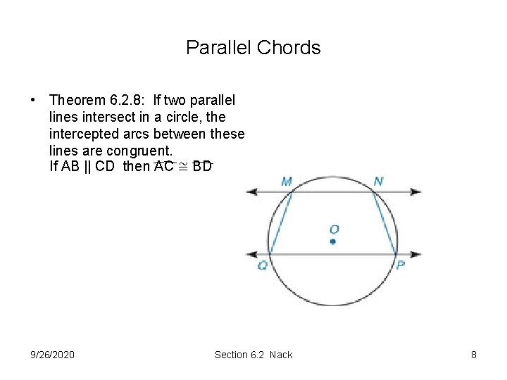 Parallel Chords • Theorem 6. 2. 8: If two parallel lines intersect in a