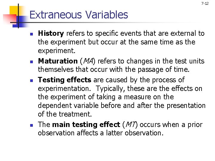 7 -12 Extraneous Variables n n History refers to specific events that are external