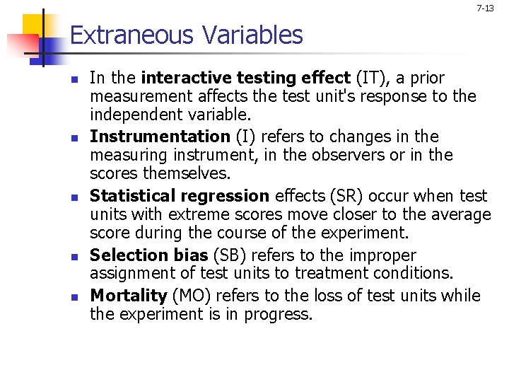 7 -13 Extraneous Variables n n n In the interactive testing effect (IT), a