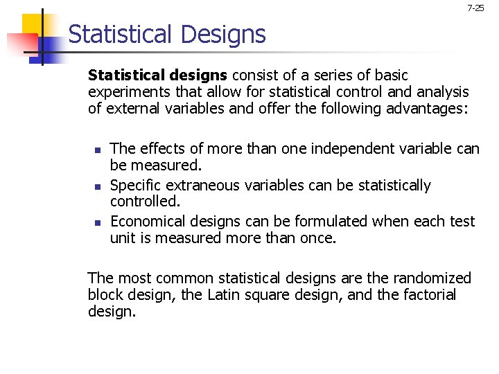 7 -25 Statistical Designs Statistical designs consist of a series of basic experiments that