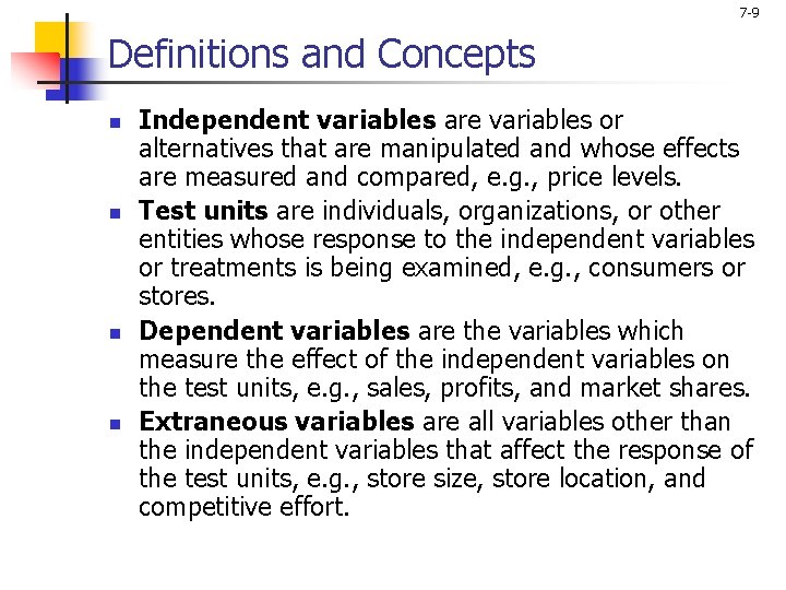 7 -9 Definitions and Concepts n n Independent variables are variables or alternatives that