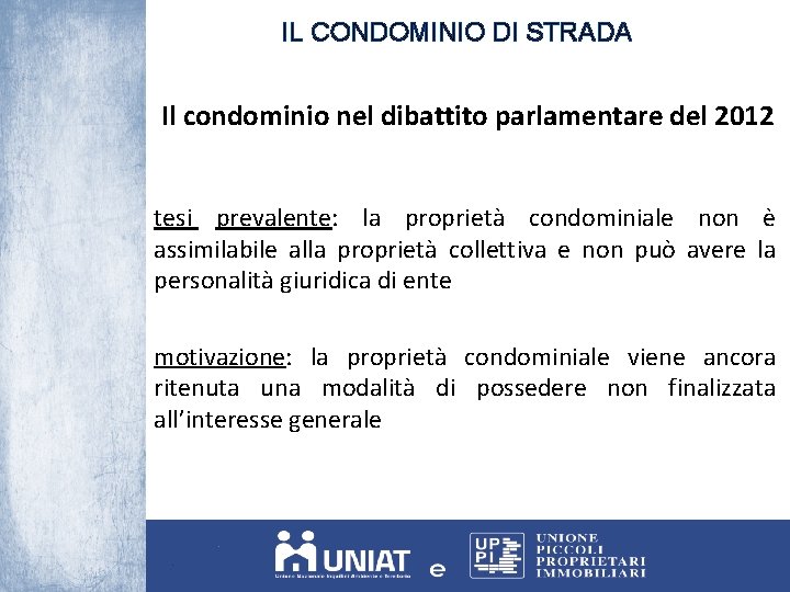 IL CONDOMINIO DI STRADA Il condominio nel dibattito parlamentare del 2012 tesi prevalente: la