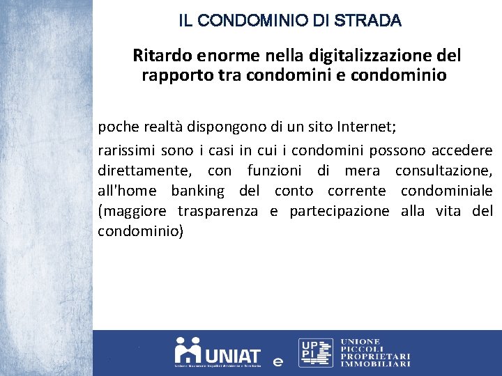 IL CONDOMINIO DI STRADA Ritardo enorme nella digitalizzazione del rapporto tra condomini e condominio