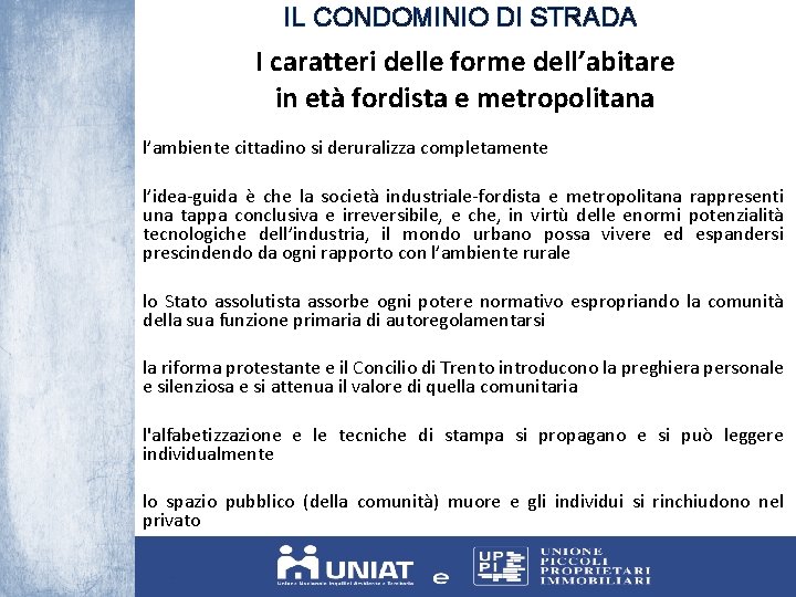 IL CONDOMINIO DI STRADA I caratteri delle forme dell’abitare in età fordista e metropolitana