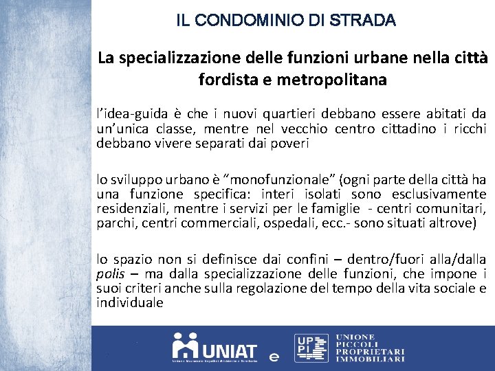 IL CONDOMINIO DI STRADA La specializzazione delle funzioni urbane nella città fordista e metropolitana