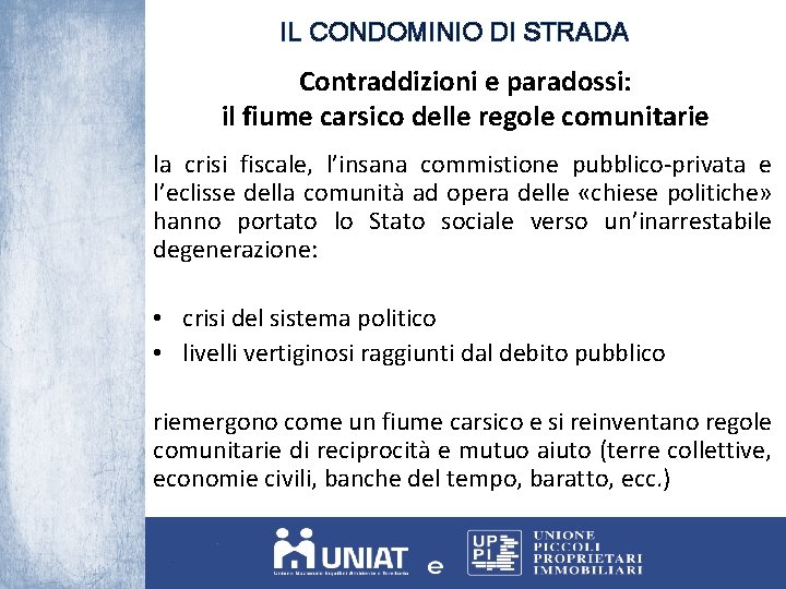 IL CONDOMINIO DI STRADA Contraddizioni e paradossi: il fiume carsico delle regole comunitarie la