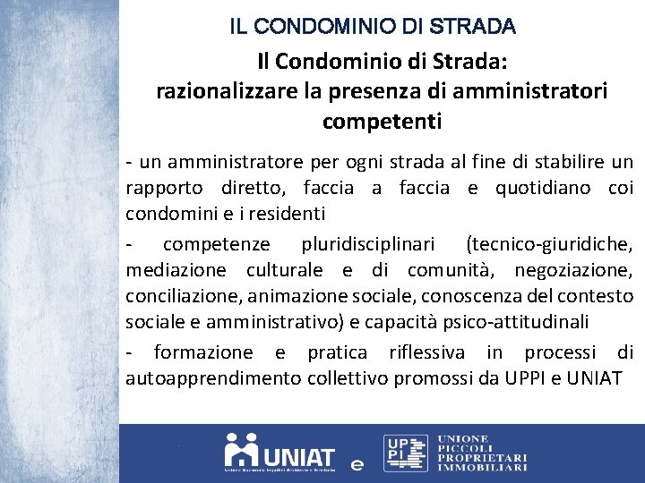 IL CONDOMINIO DI STRADA Il Condominio di Strada: razionalizzare la presenza di amministratori competenti