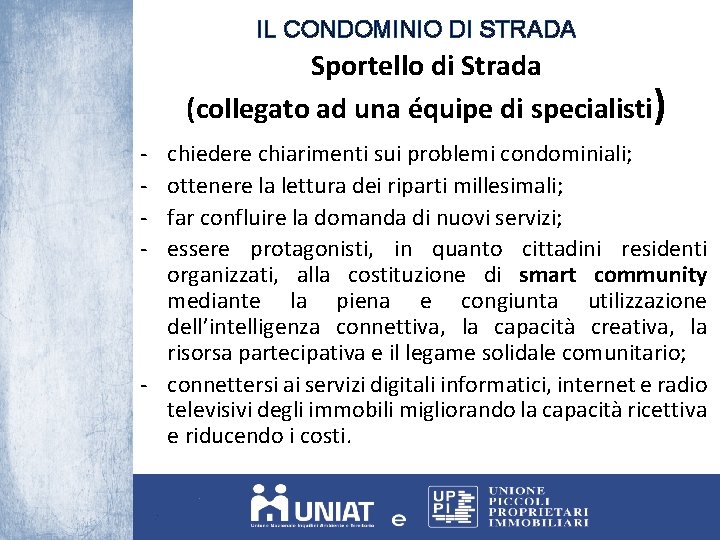 IL CONDOMINIO DI STRADA Sportello di Strada (collegato ad una équipe di specialisti) -