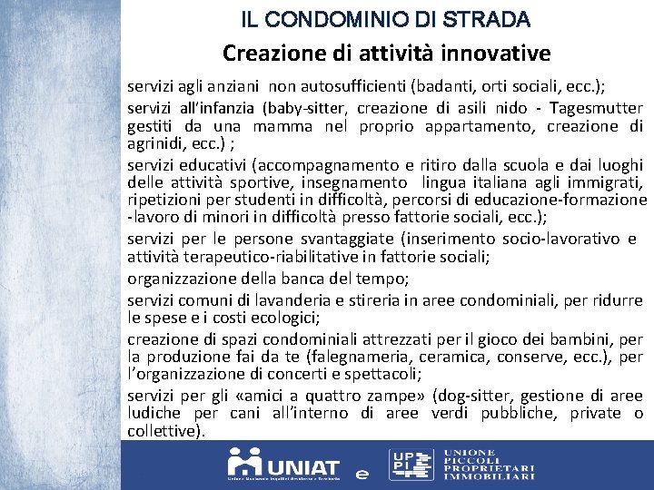 IL CONDOMINIO DI STRADA Creazione di attività innovative servizi agli anziani non autosufficienti (badanti,