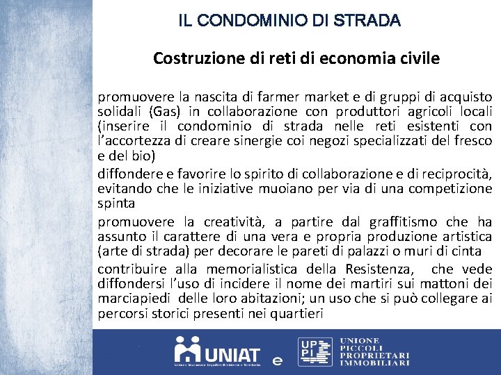 IL CONDOMINIO DI STRADA Costruzione di reti di economia civile promuovere la nascita di