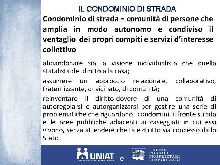 IL CONDOMINIO DI STRADA Condominio di strada = comunità di persone che amplia in