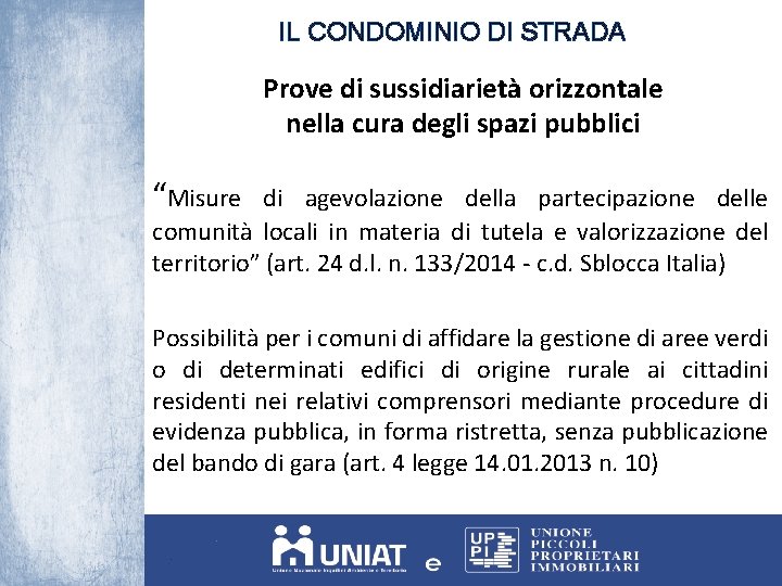 IL CONDOMINIO DI STRADA Prove di sussidiarietà orizzontale nella cura degli spazi pubblici “Misure