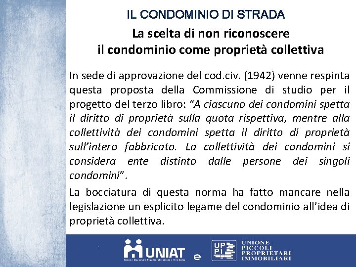 IL CONDOMINIO DI STRADA La scelta di non riconoscere il condominio come proprietà collettiva