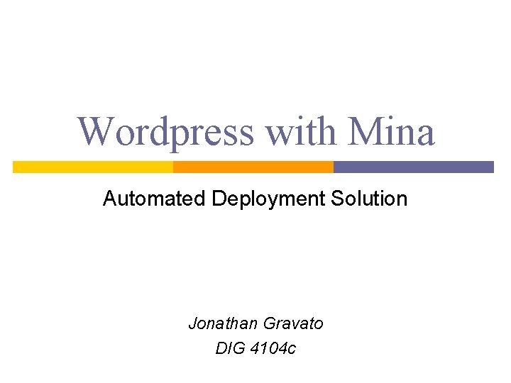 Wordpress with Mina Automated Deployment Solution Jonathan Gravato DIG 4104 c 