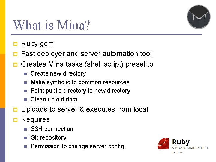 What is Mina? p p p Ruby gem Fast deployer and server automation tool