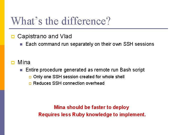 What’s the difference? p Capistrano and Vlad n p Each command run separately on