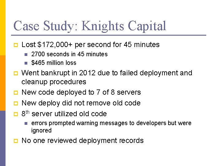 Case Study: Knights Capital p Lost $172, 000+ per second for 45 minutes n